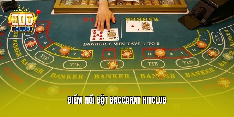 Điểm nổi bật Baccarat Hitclub