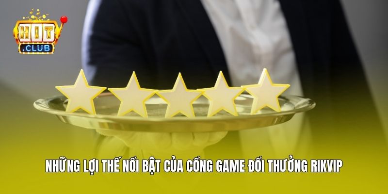 Những lợi thế nổi bật của cổng game đổi thưởng Rikvip