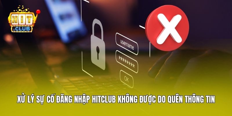 Xử lý sự cố đăng nhập Hitclub không được do quên thông tin